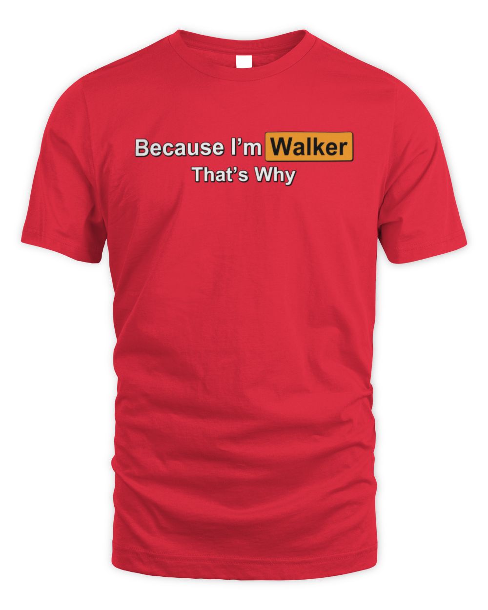 Because I'm Name That's Why Funny Logo T-Shirt WALKER M1-S87 / Unisex Standard T-Shirt / red