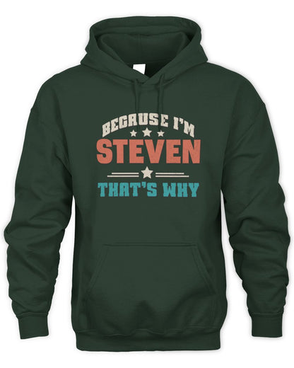Because I'm Name That's Why Personalized Retro Shirt STEVEN-49 / Unisex Hoodie / forest green