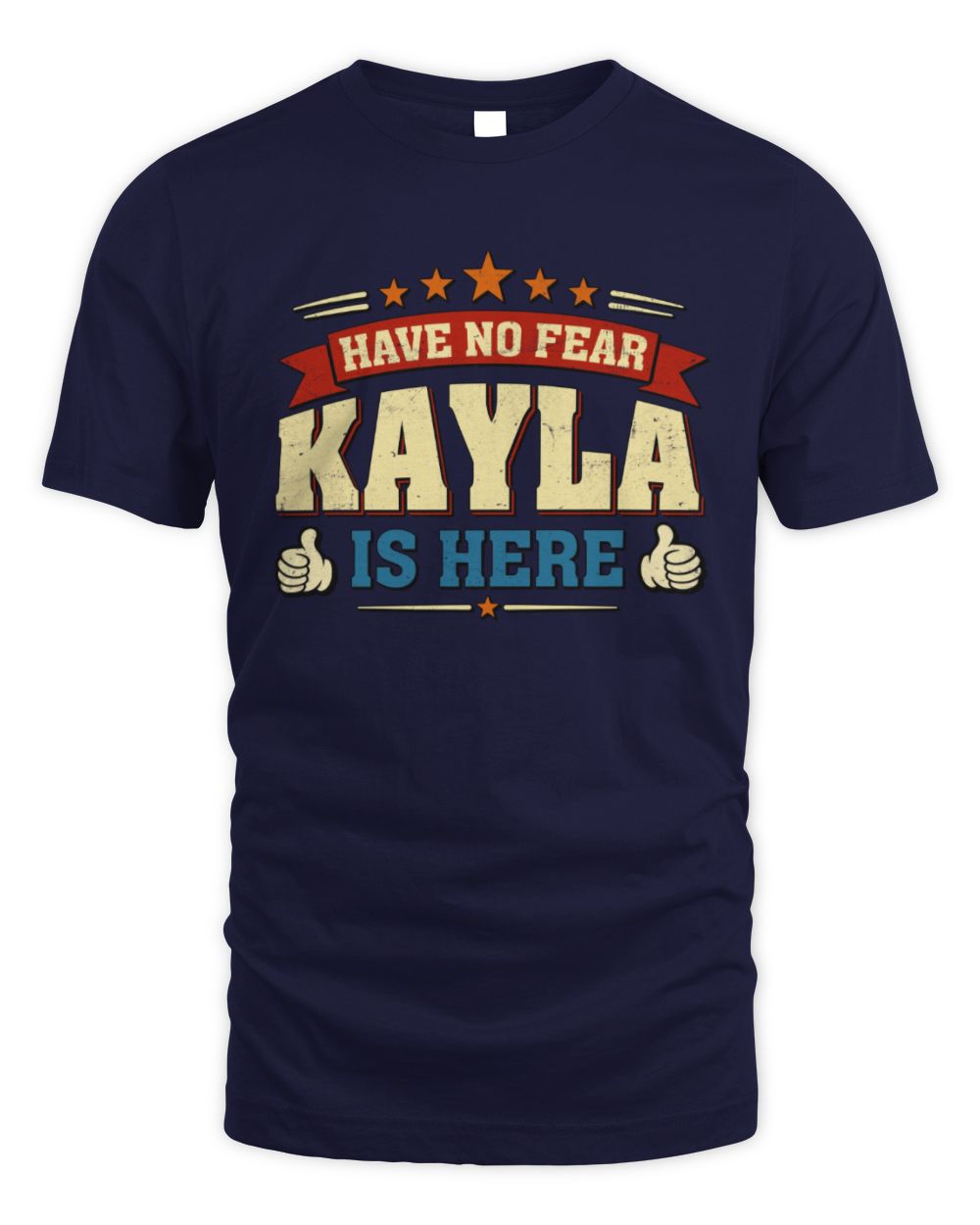 Have No Fear Your Name Is Here Cool Graphic T-Shirt KAYLA M1-71 / Unisex Standard T-Shirt / navy