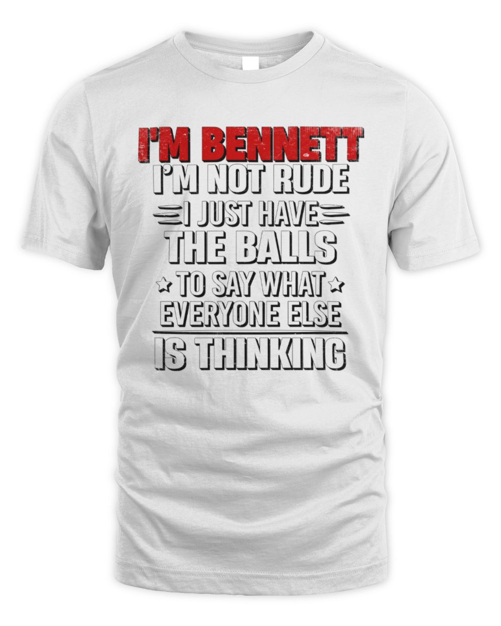 I'm Name I'm Not Rude I Just Have The Balls Funny T-Shirt BENNETT M1-46 / Unisex Standard T-Shirt / white