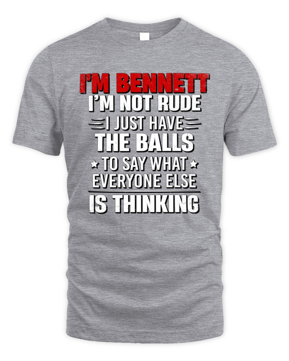 I'm Name I'm Not Rude I Just Have The Balls Funny T-Shirt BENNETT M1-46 / Unisex Standard T-Shirt / sport grey