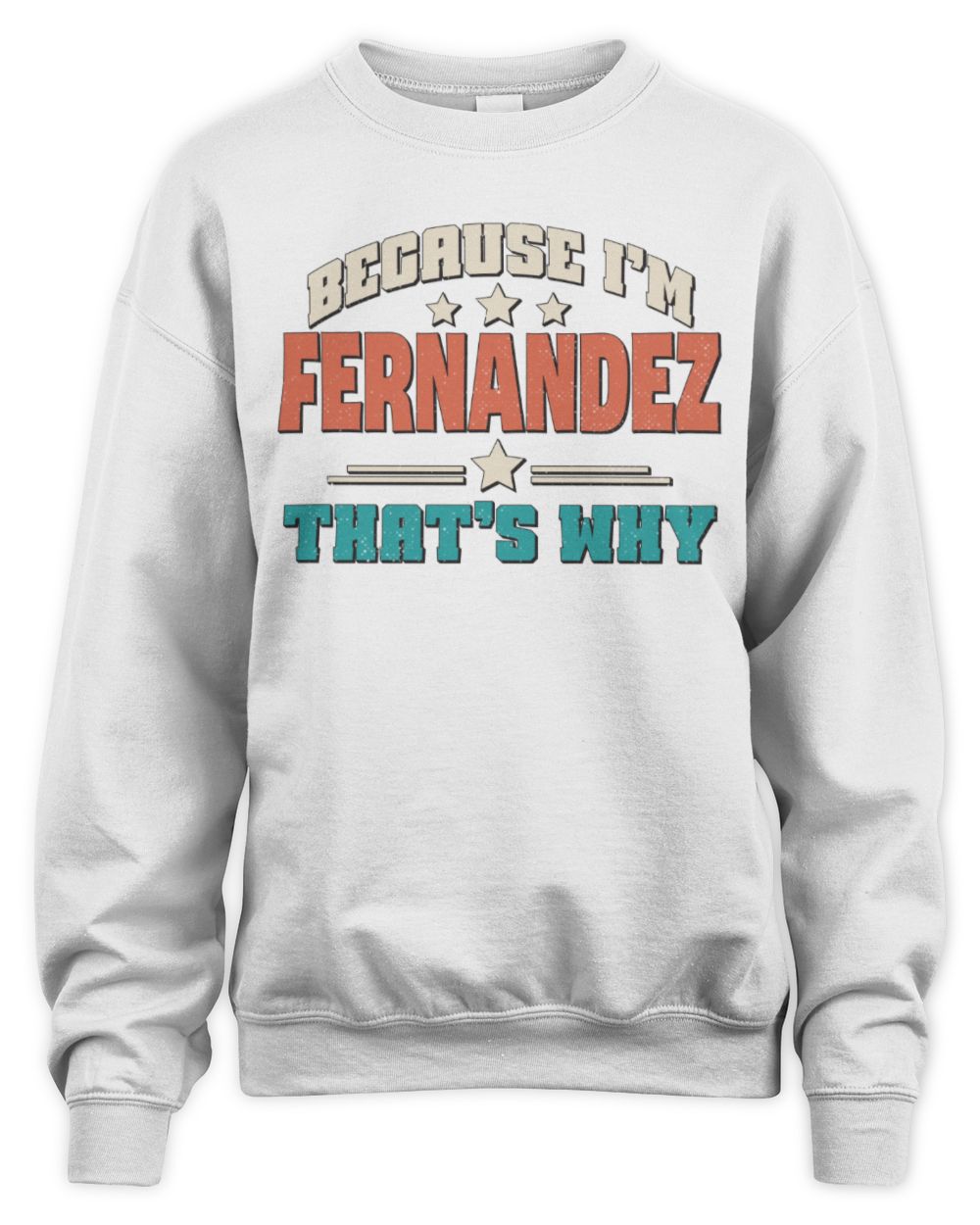Because I'm Name That's Why Personalized Retro Shirt FERNANDEZ-49 / Unisex Sweatshirt / white