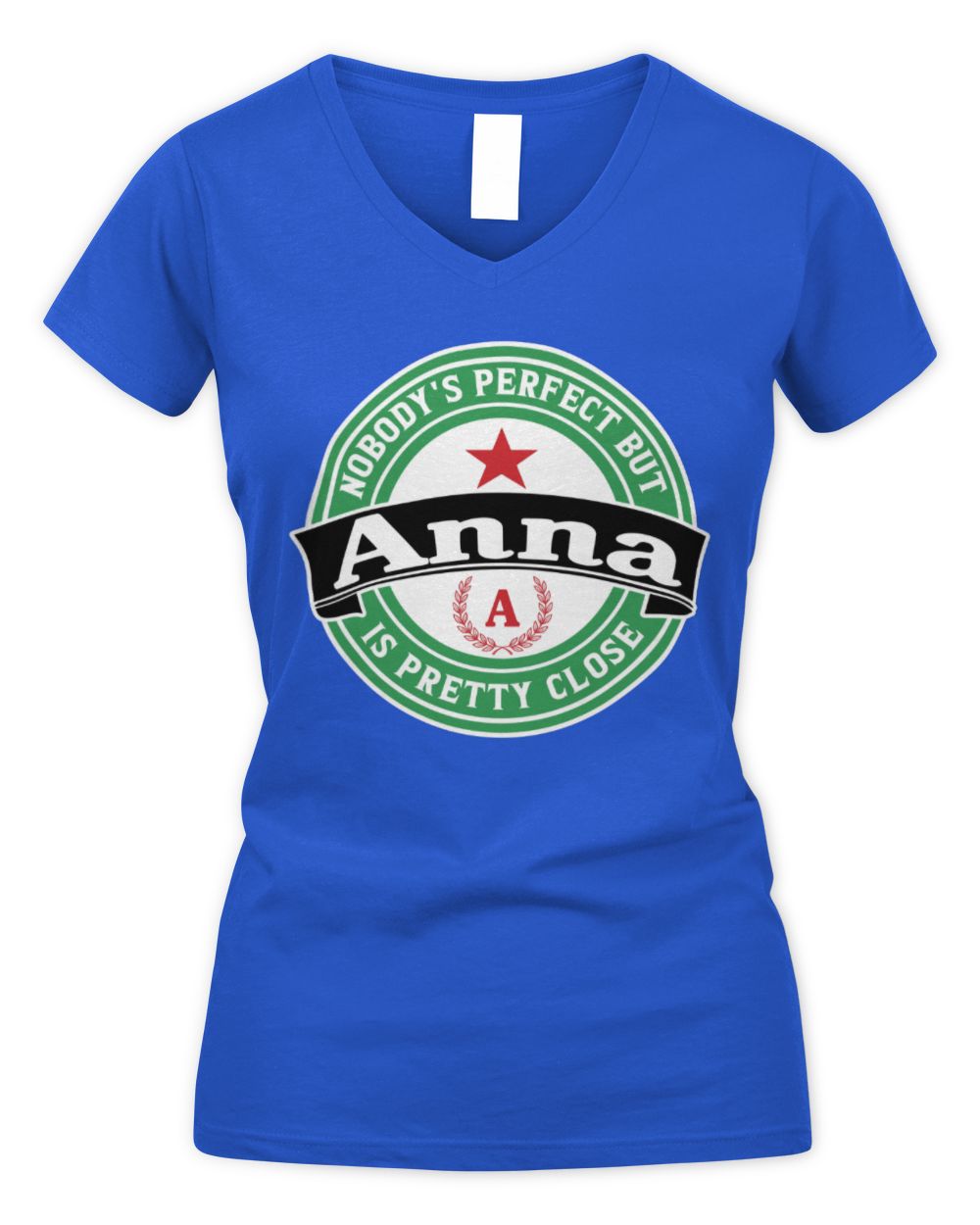 Nobody's Perfect But Your Name Is Pretty Close Heineken Beer T-Shirt ANNA M1-S85 / Women's V-Neck T-Shirt / royal