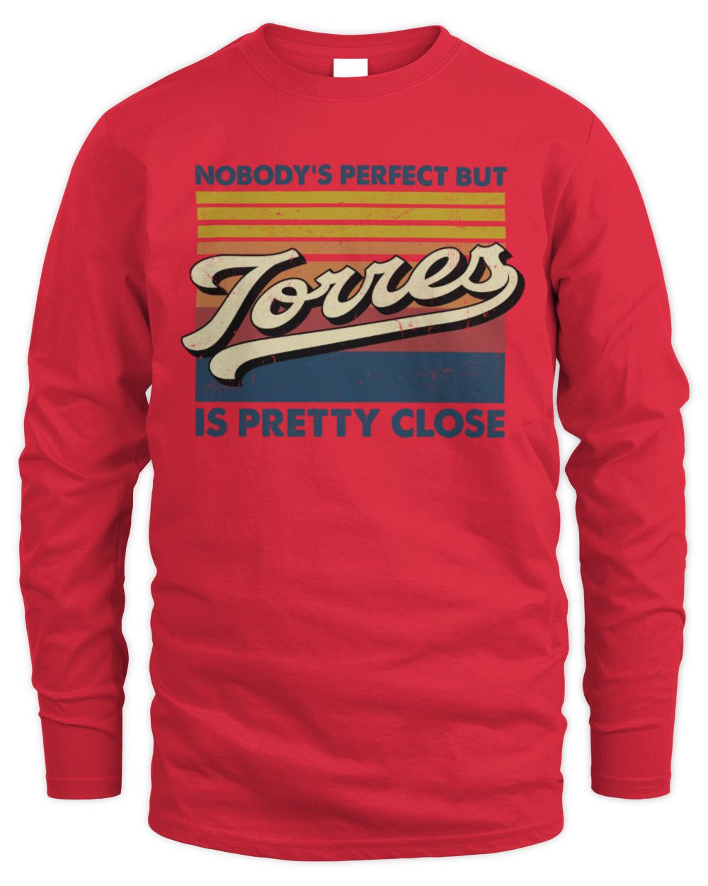 Nobody's Perfect But Your Name Is Pretty Close Retro Shirt TORRES M1-65 / Men's Long Sleeved T-Shirt / red