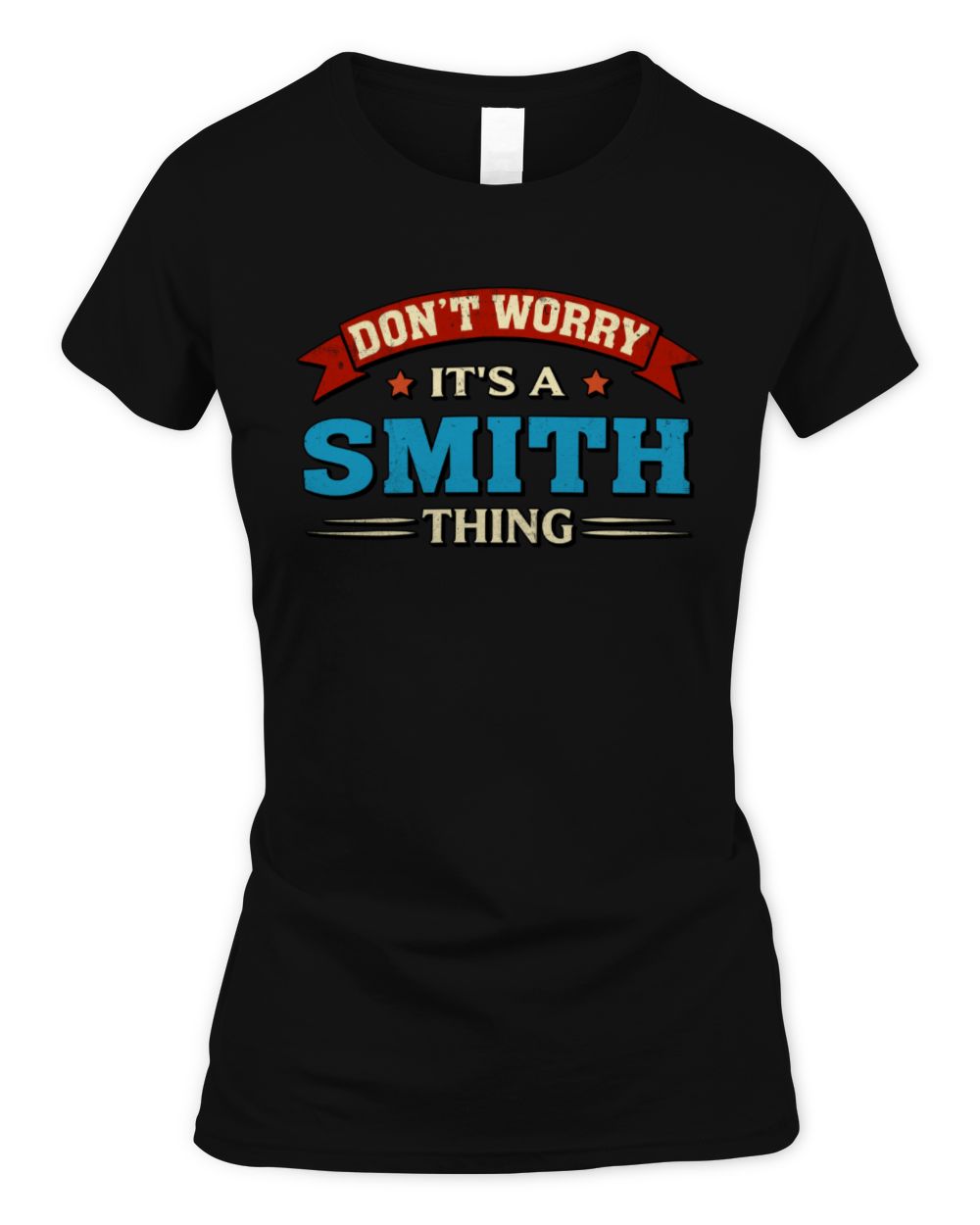 Don't Worry It's a Your Name Thing Funny Retro T-Shirt SMITH M1-57 / Women's Standard T-Shirt / black