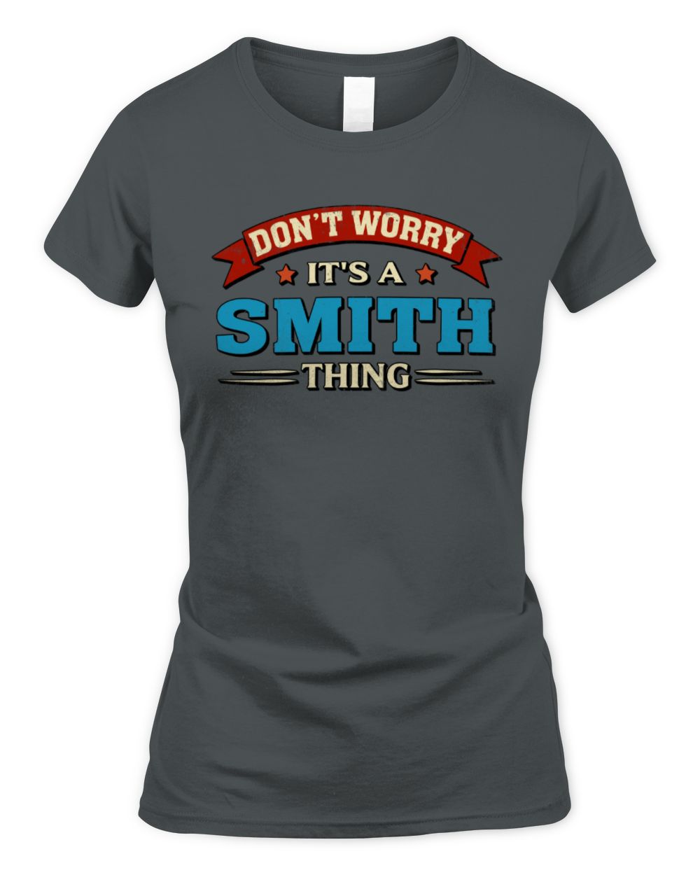Don't Worry It's a Your Name Thing Funny Retro T-Shirt SMITH M1-57 / Women's Standard T-Shirt / charcoal