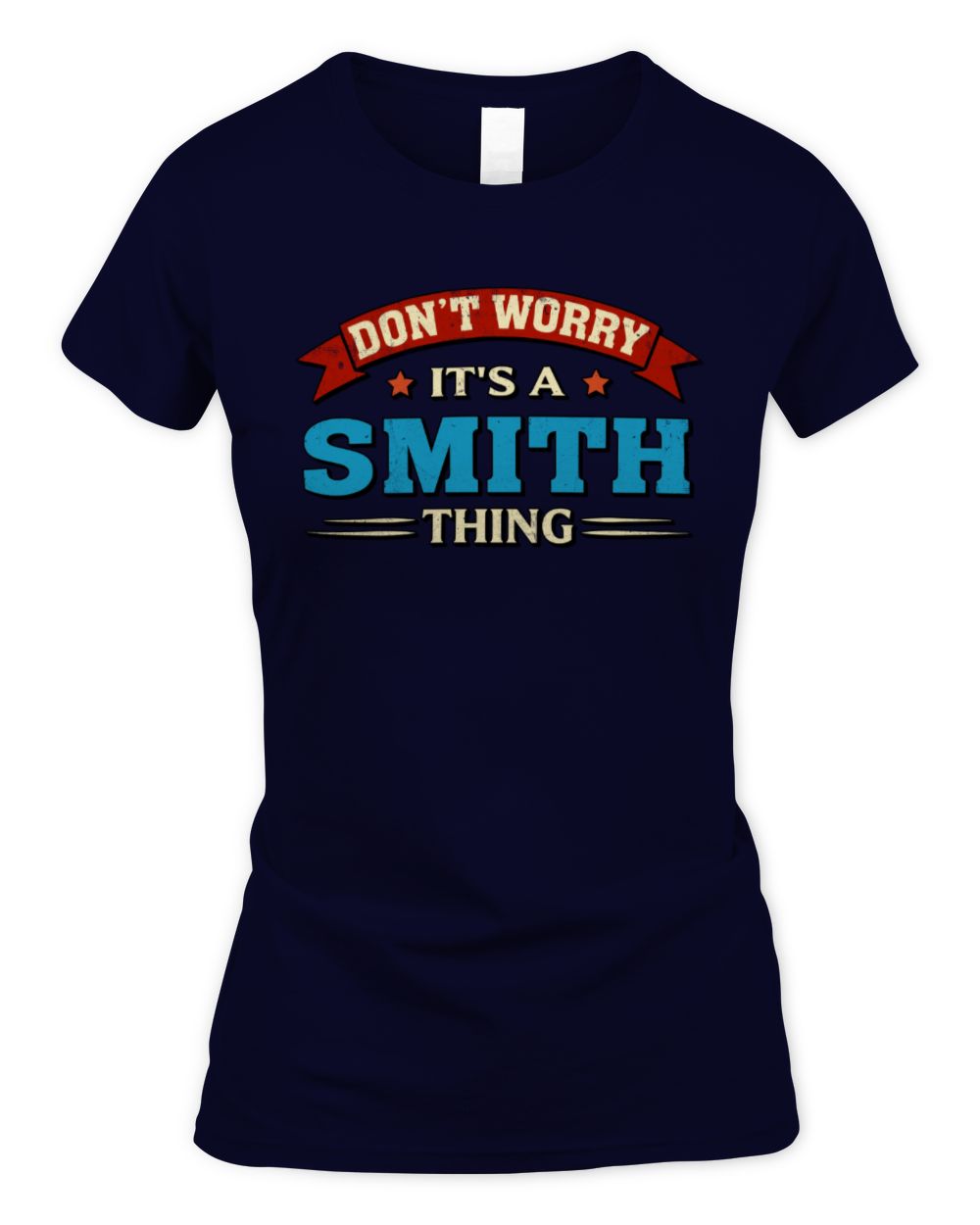 Don't Worry It's a Your Name Thing Funny Retro T-Shirt SMITH M1-57 / Women's Standard T-Shirt / navy