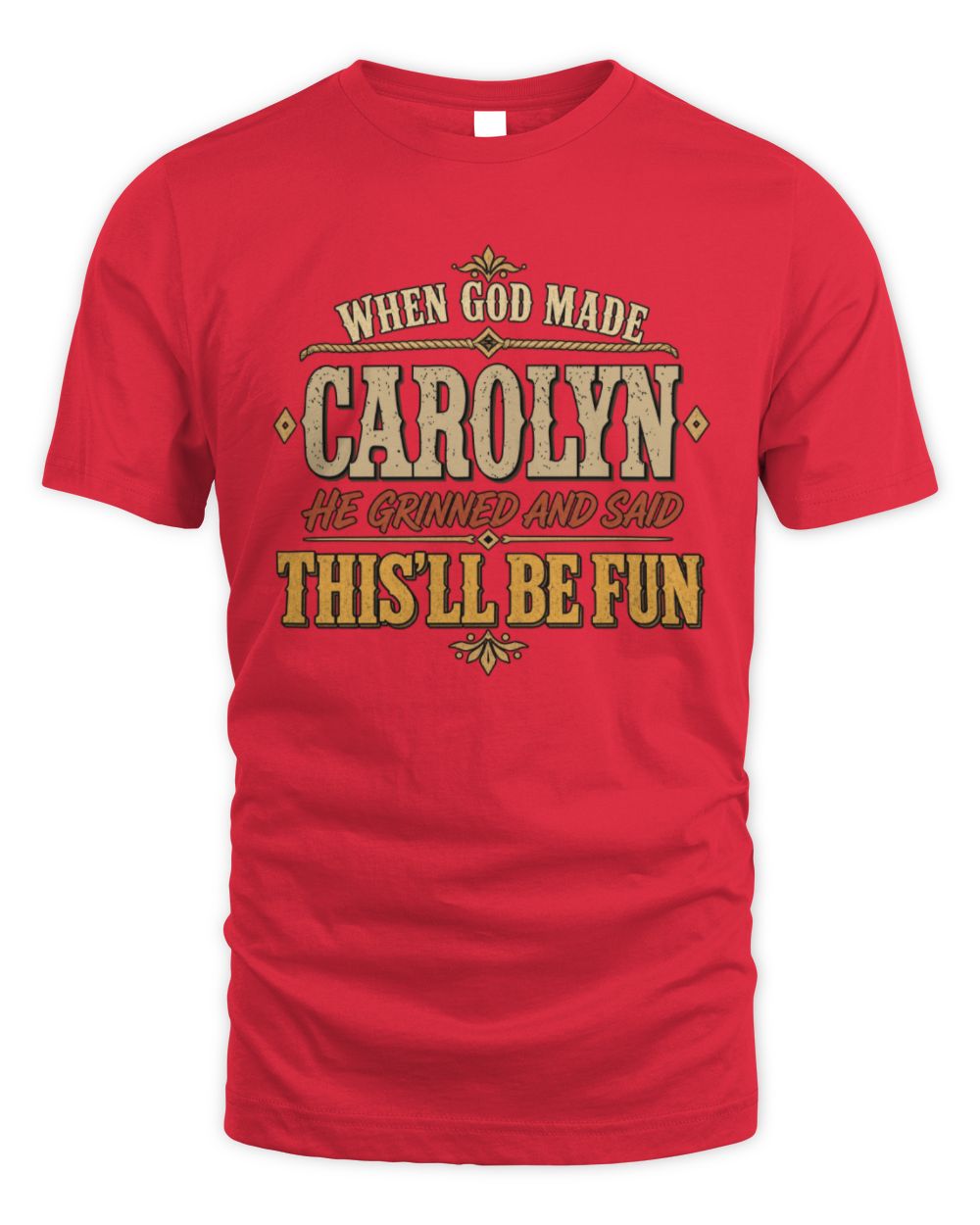 When God Made Your Name Funny Western T-Shirt CAROLYN M1-81 / Unisex Standard T-Shirt / red