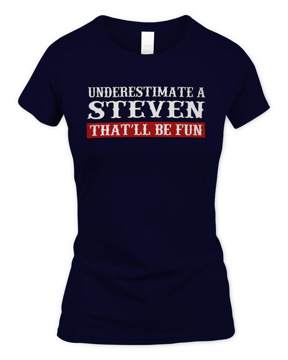 Underestimate Me That'll Be Fun Graphic T-Shirt STEVEN M1-69 / Women's Standard T-Shirt / navy