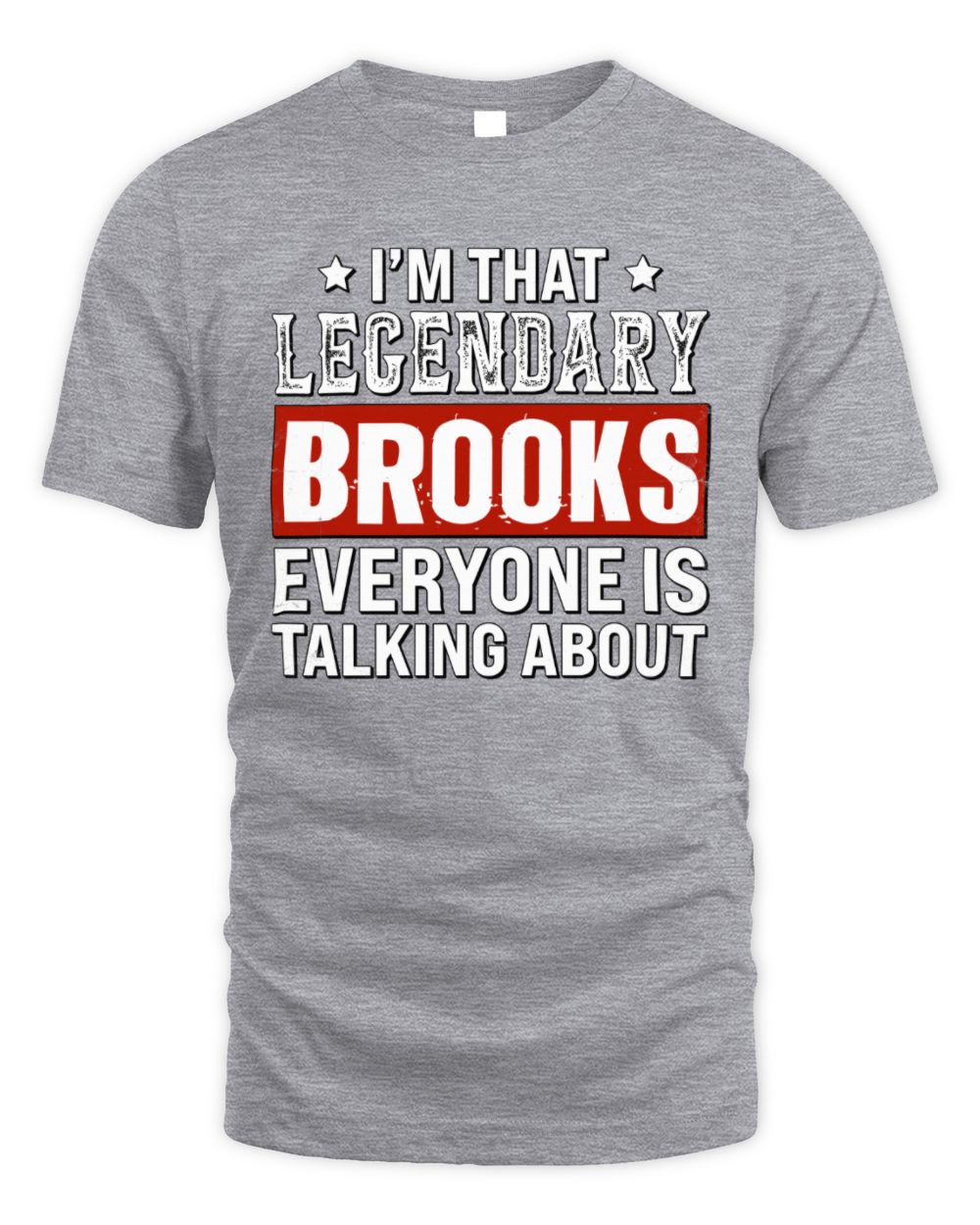 I'm That Legendary Name Everyone Is Talking About Funny Graphic T-Shirt BROOKS M1-73 / Unisex Standard T-Shirt / sport grey