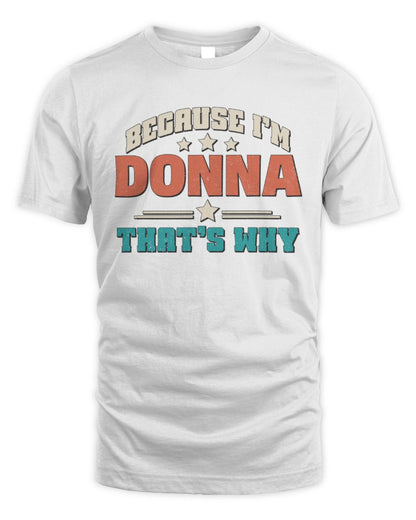 Because I'm Name That's Why Personalized Retro Shirt DONNA-49 / Unisex Standard T-Shirt / white