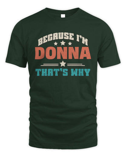 Because I'm Name That's Why Personalized Retro Shirt DONNA-49 / Unisex Standard T-Shirt / forest green