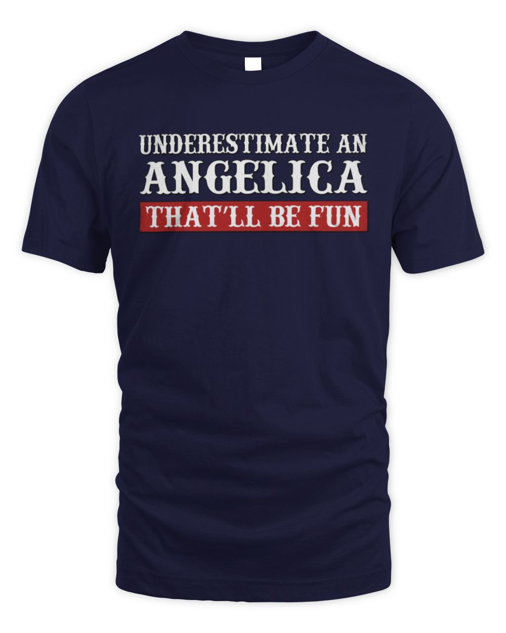 Underestimate Me That'll Be Fun Graphic T-Shirt ANGELICA M1-69 / Unisex Standard T-Shirt / navy