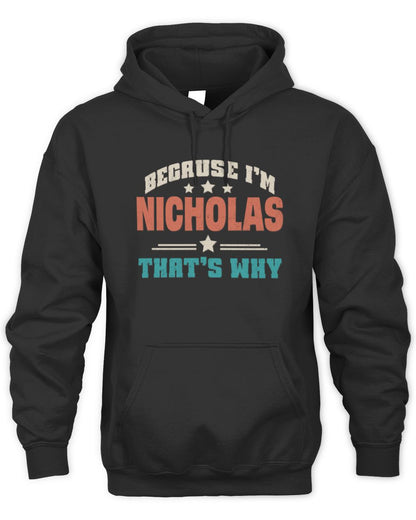 Because I'm Name That's Why Personalized Retro Shirt NICHOLAS-49 / Unisex Hoodie / black