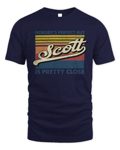Nobody's Perfect But Your Name Is Pretty Close Retro Shirt SCOTT M1-65 / Unisex Standard T-Shirt / navy