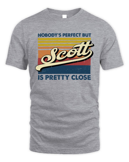 Nobody's Perfect But Your Name Is Pretty Close Retro Shirt SCOTT M1-65 / Unisex Standard T-Shirt / sport grey