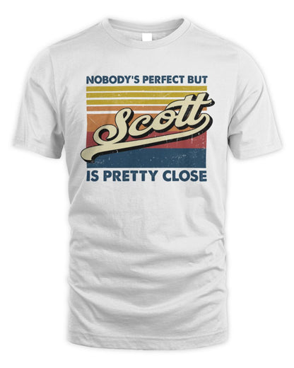 Nobody's Perfect But Your Name Is Pretty Close Retro Shirt SCOTT M1-65 / Unisex Standard T-Shirt / white