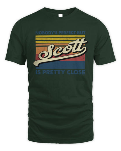 Nobody's Perfect But Your Name Is Pretty Close Retro Shirt SCOTT M1-65 / Unisex Standard T-Shirt / forest green