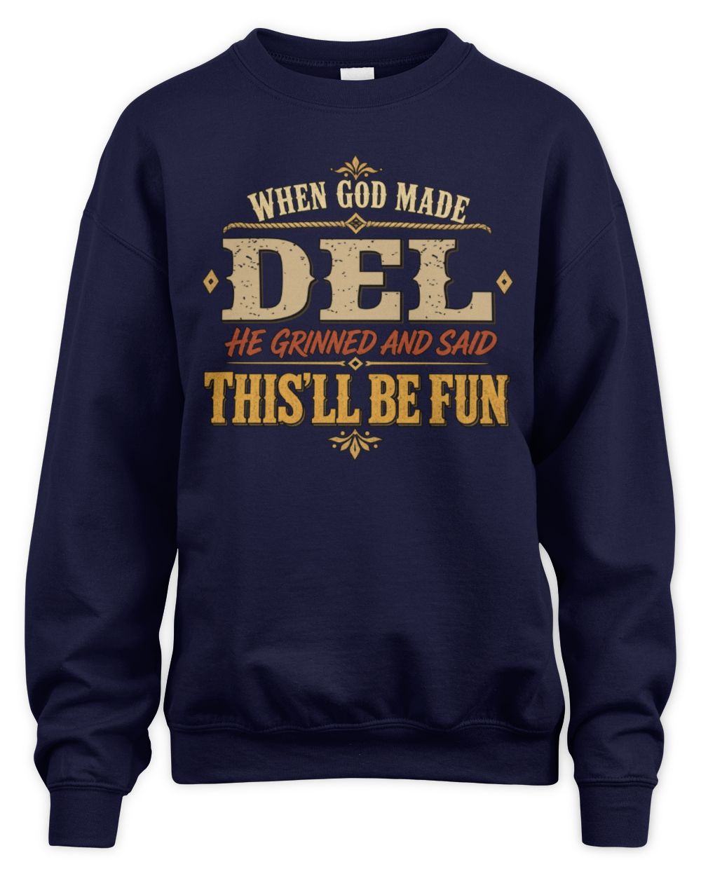 When God Made Your Name Funny Western T-Shirt DEL M1-81 / Unisex Sweatshirt / navy