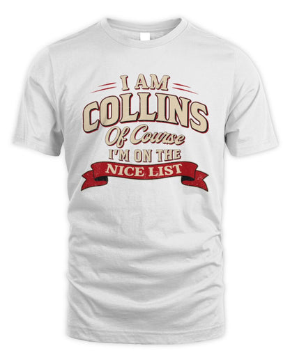 I'm Name Of Course I'm On The Nice List Funny Christmas Shirt COLLINS M1-68 / Unisex Standard T-Shirt / white