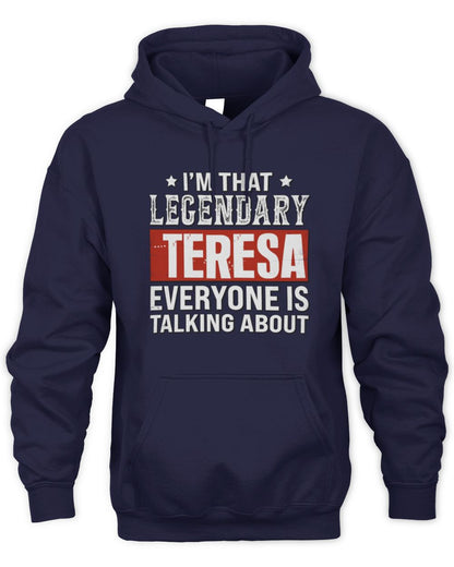 I'm That Legendary Name Everyone Is Talking About Funny Graphic T-Shirt TERESA M1-73 / Unisex Hoodie / navy