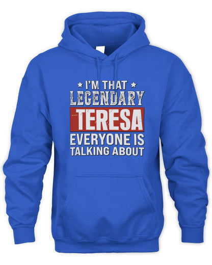 I'm That Legendary Name Everyone Is Talking About Funny Graphic T-Shirt TERESA M1-73 / Unisex Hoodie / royal