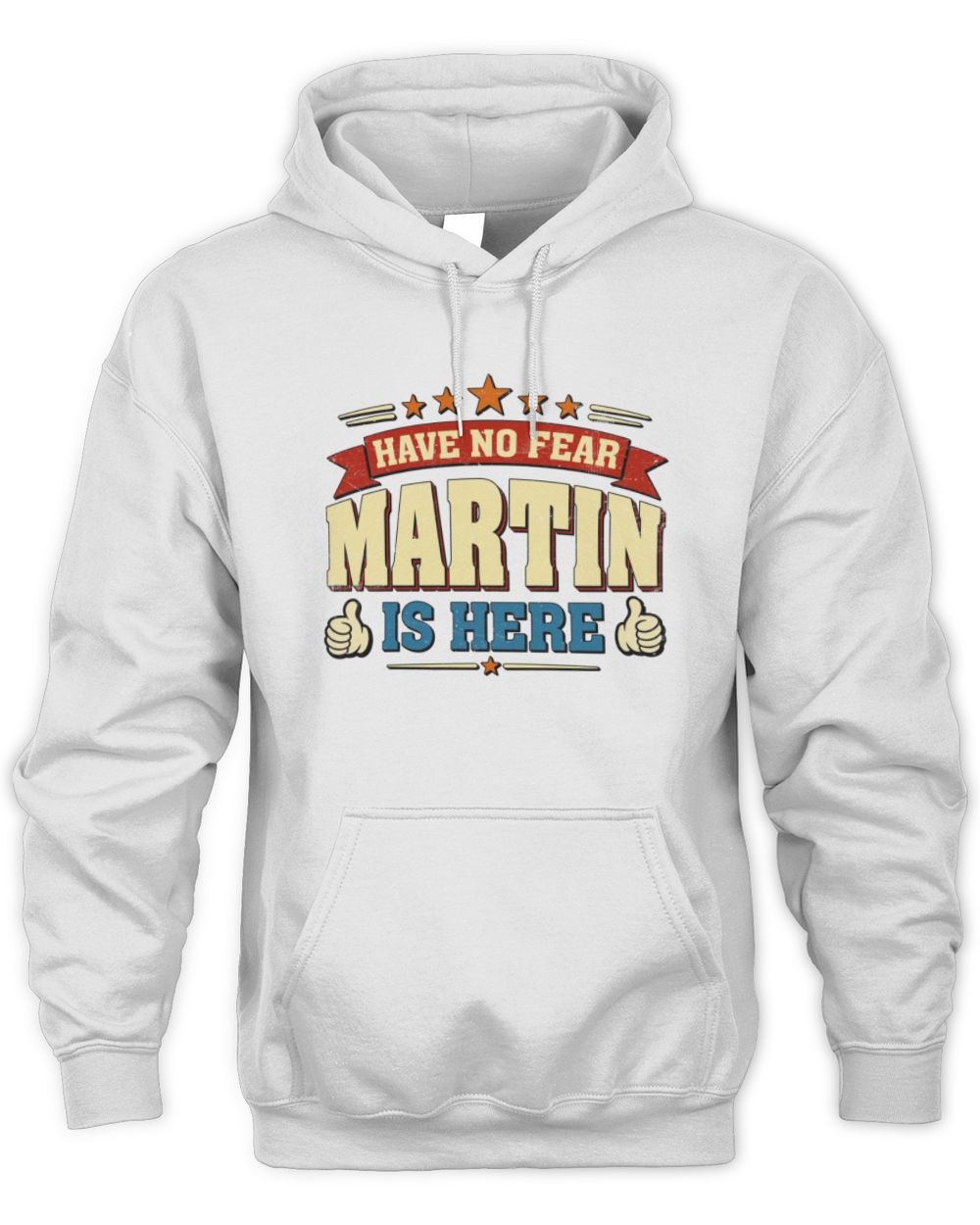 Have No Fear Your Name Is Here Cool Graphic T-Shirt MARTIN M1-71 / Unisex Hoodie / white