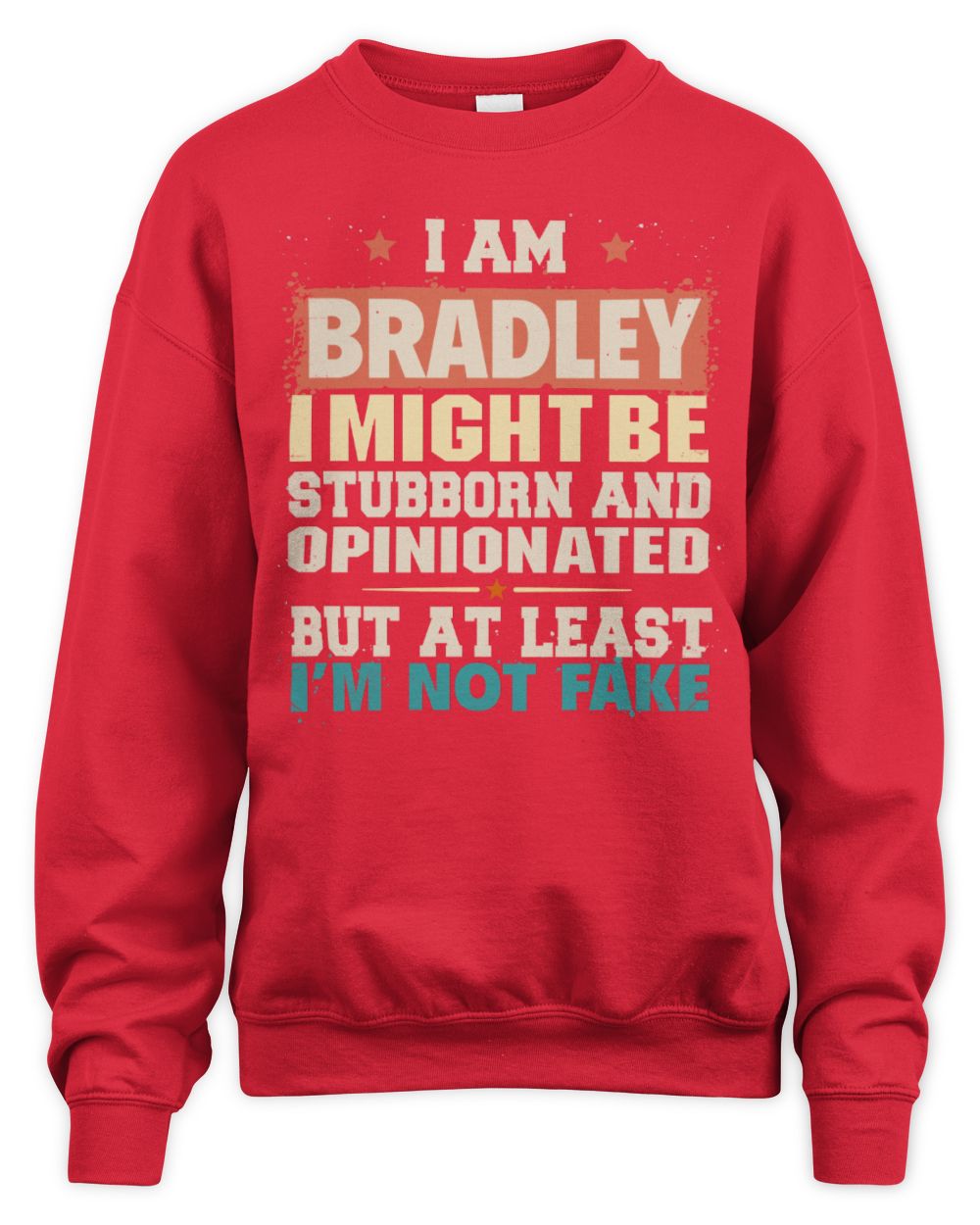 I Am Name I Might Be Stubborn and Opinionated Graphic T-Shirt BRADLEY M1-72 / Unisex Sweatshirt / red