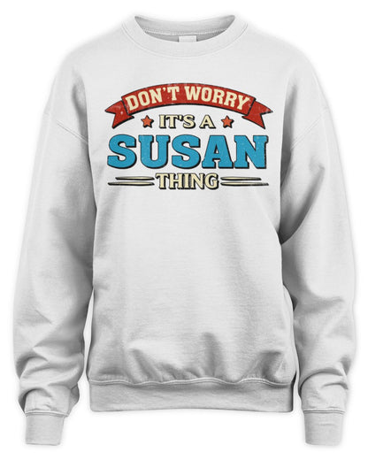 Don't Worry It's a Your Name Thing Funny Retro T-Shirt SUSAN M1-57 / Unisex Sweatshirt / white