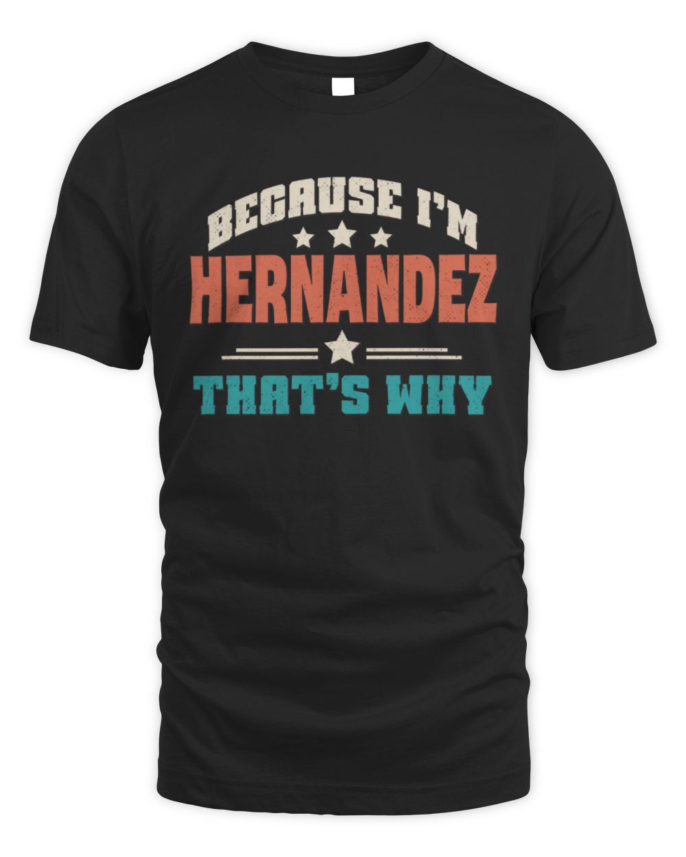 Because I'm Name That's Why Personalized Retro Shirt HERNANDEZ-49 / Unisex Standard T-Shirt / black