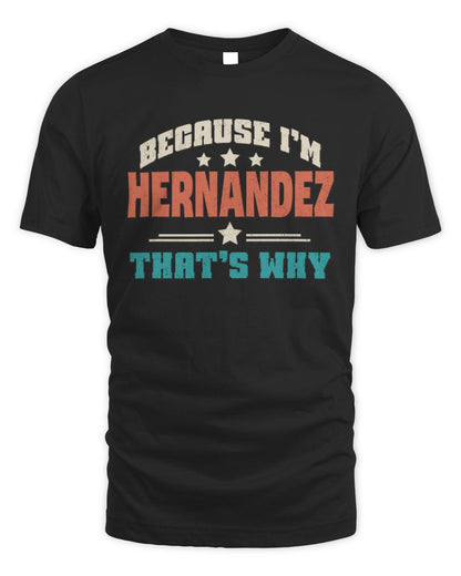 Because I'm Name That's Why Personalized Retro Shirt HERNANDEZ-49 / Unisex Standard T-Shirt / black