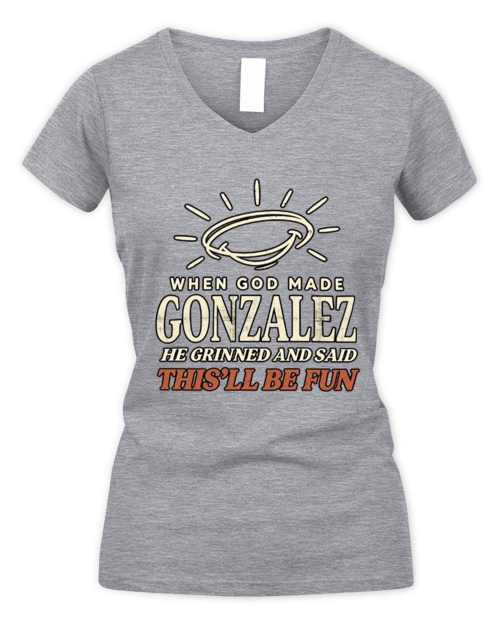When God Made Your Name Funny Western T-Shirt T-Shirt GONZALEZ M1-S82 / Women's V-Neck T-Shirt / sport grey