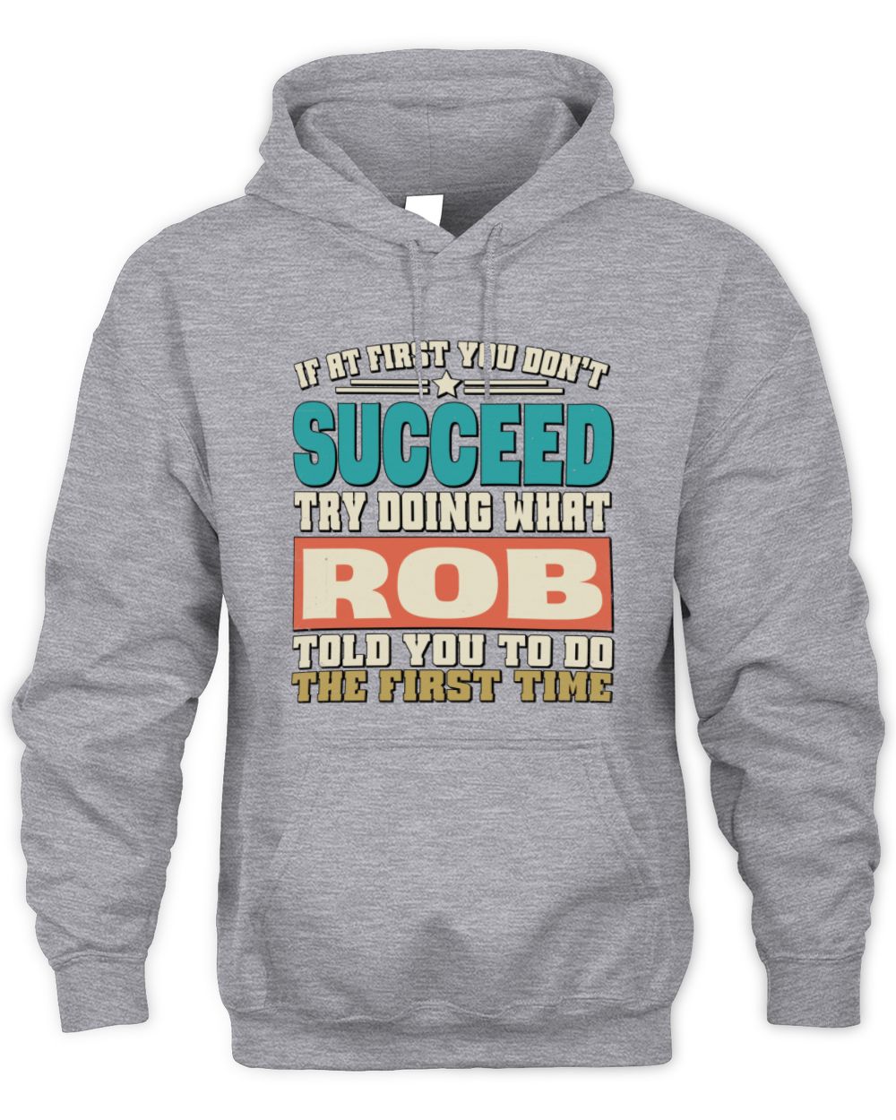 If at First You Don't Succeed Funny Vintage Shirt ROB M1-53 / Unisex Hoodie / sport grey