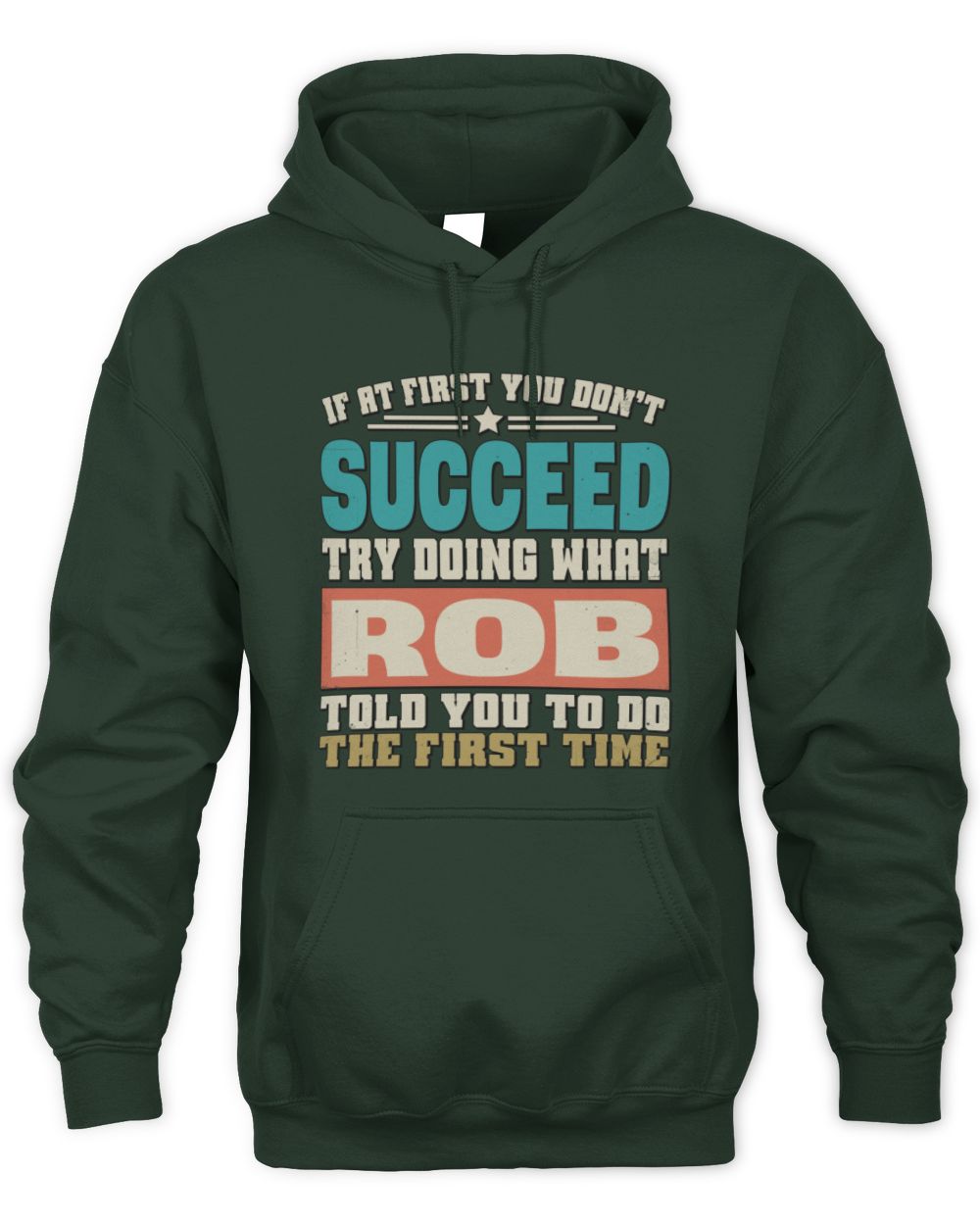 If at First You Don't Succeed Funny Vintage Shirt ROB M1-53 / Unisex Hoodie / forest green