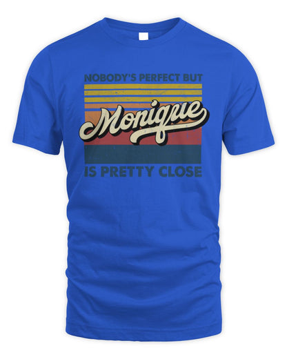 Nobody's Perfect But Your Name Is Pretty Close Retro Shirt MONIQUE M1-65 / Unisex Standard T-Shirt / royal