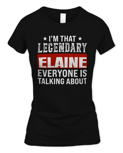 I'm That Legendary Name Everyone Is Talking About Funny Graphic T-Shirt ELAINE M1-73 / Women's Standard T-Shirt / black