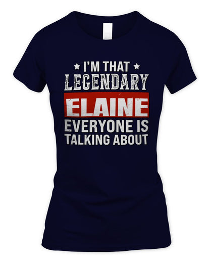 I'm That Legendary Name Everyone Is Talking About Funny Graphic T-Shirt ELAINE M1-73 / Women's Standard T-Shirt / navy