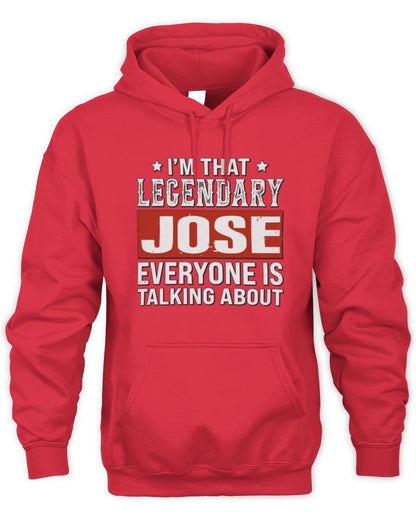 I'm That Legendary Name Everyone Is Talking About Funny Graphic T-Shirt JOSE M1-73 / Unisex Hoodie / red