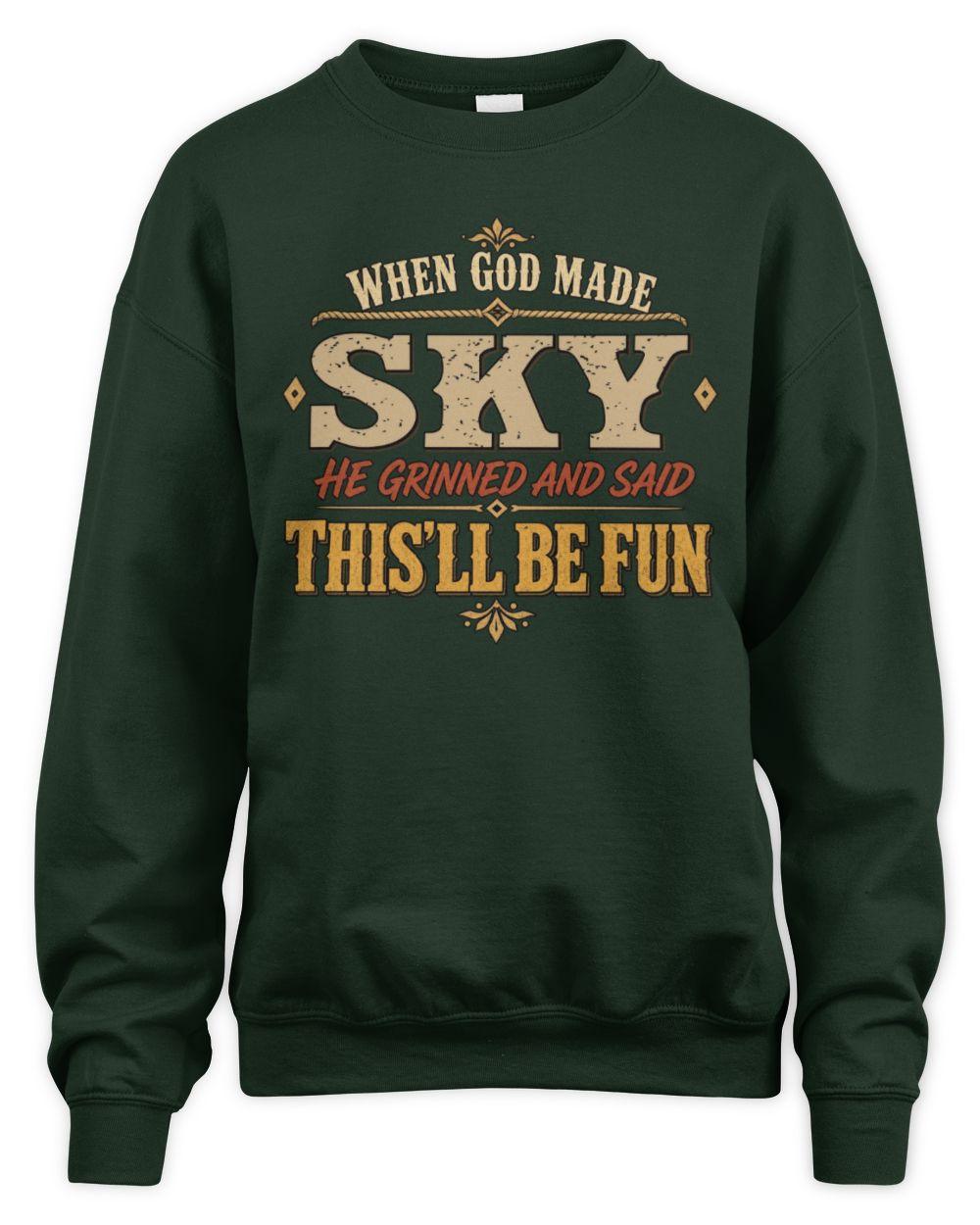 When God Made Your Name Funny Western T-Shirt SKY M1-81 / Unisex Sweatshirt / forest green