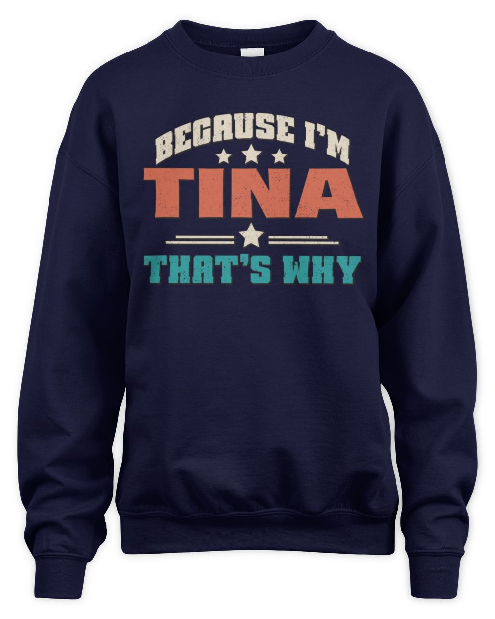 Because I'm Name That's Why Personalized Retro Shirt TINA-49 / Unisex Sweatshirt / navy