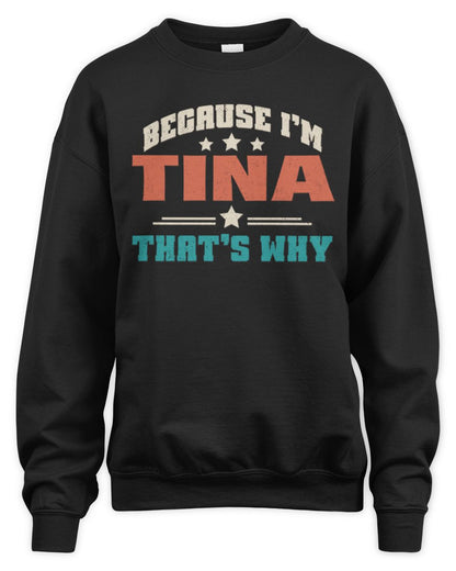 Because I'm Name That's Why Personalized Retro Shirt TINA-49 / Unisex Sweatshirt / black
