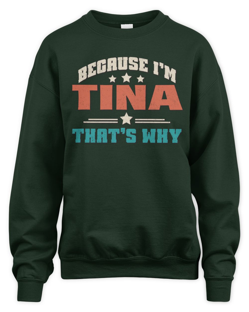 Because I'm Name That's Why Personalized Retro Shirt TINA-49 / Unisex Sweatshirt / forest green