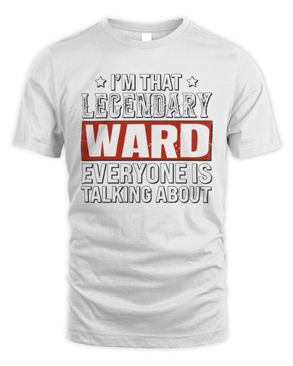 I'm That Legendary Name Everyone Is Talking About Funny Graphic T-Shirt WARD M1-73 / Unisex Standard T-Shirt / white