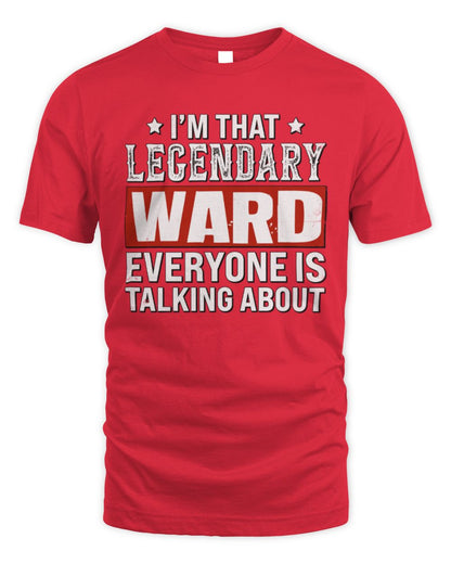 I'm That Legendary Name Everyone Is Talking About Funny Graphic T-Shirt WARD M1-73 / Unisex Standard T-Shirt / red