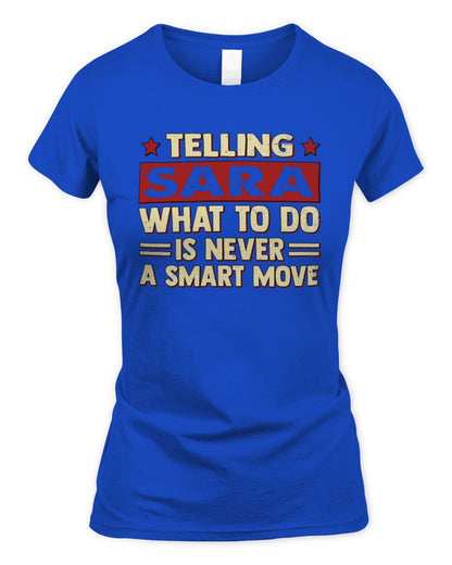 Telling Your Name What to Do Is Never a Smart Move Shirt SARA M1-66 / Women's Standard T-Shirt / royal