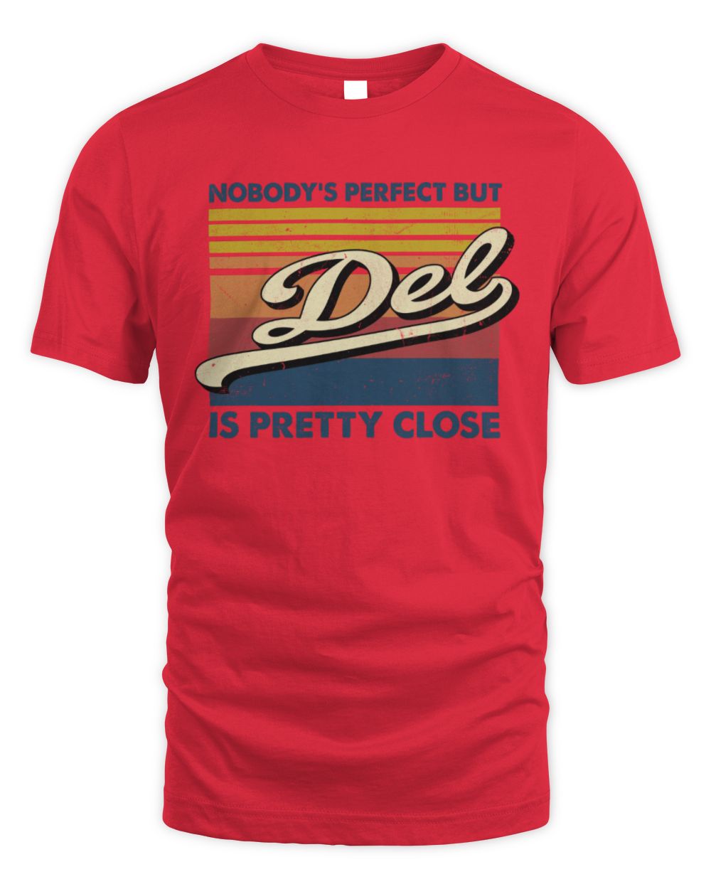 Nobody's Perfect But Your Name Is Pretty Close Retro Shirt DEL M1-65 / Unisex Standard T-Shirt / red