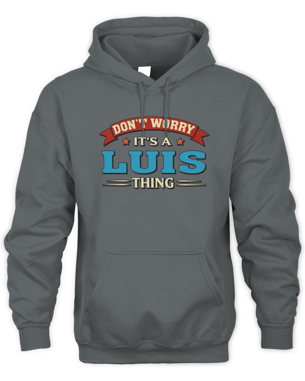 Don't Worry It's a Your Name Thing Funny Retro T-Shirt LUIS M1-57 / Unisex Hoodie / charcoal