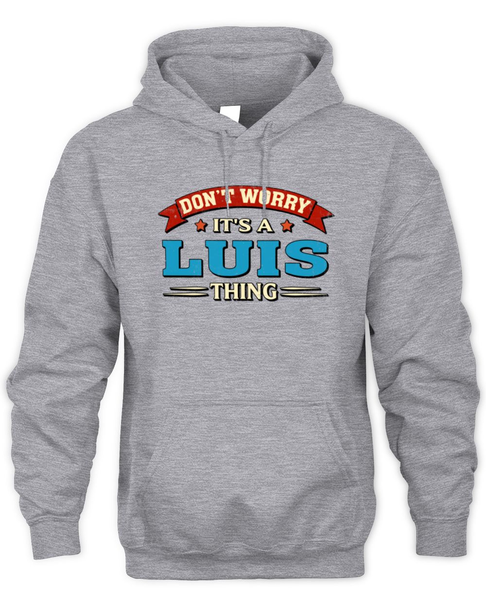 Don't Worry It's a Your Name Thing Funny Retro T-Shirt LUIS M1-57 / Unisex Hoodie / sport grey