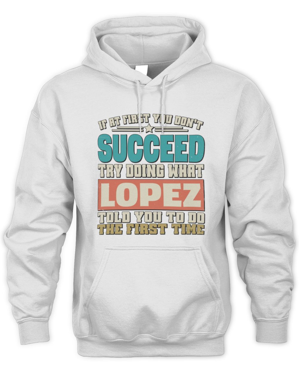 If at First You Don't Succeed Funny Vintage Shirt LOPEZ M1-53 / Unisex Hoodie / white
