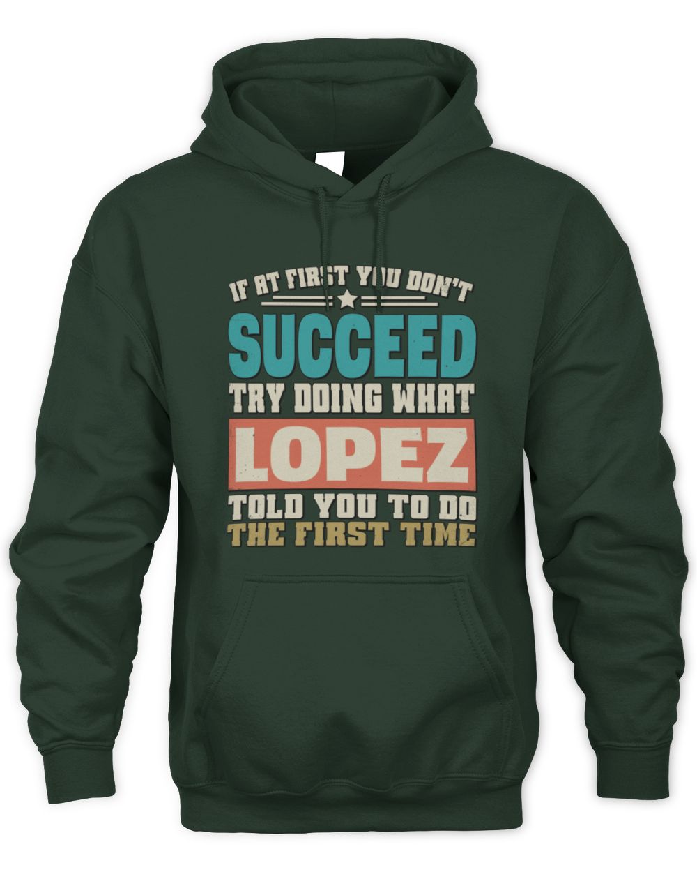 If at First You Don't Succeed Funny Vintage Shirt LOPEZ M1-53 / Unisex Hoodie / forest green
